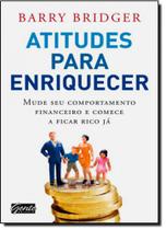 Atitudes Para Enriquecer: Mude seu Comportamento Financeiro e Comece a Ficar Rico Já