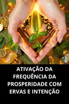 Ativação Da Frequência Da Prosperidade Com Ervas E Intenção Ativação Da Frequência Da Prosperidade Com Ervas E Intenção