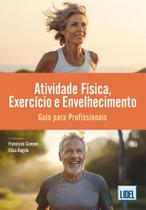 Atividade Física, Exercício e Envelhecimento: Guia para Profissionais Atividade Física, Exercício e Envelhecimento: Guia para Profissionais