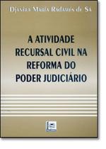 Atividade Recursal Civil na Reforma do Poder Judiciario, A - PILLARES