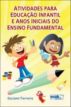 Atividades para educaçao infantil - WAK EDITORA Atividades para educaçao infantil - WAK EDITORA