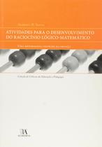 Atividades para o desenvolvimento do raciocinio logico-matematico: uma meto Atividades para o desenvolvimento do raciocinio logico-matematico: uma meto