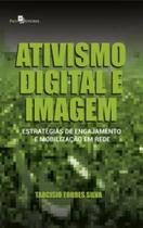 Ativismo digital e imagem estratégias de engajamento e mobilização em rede