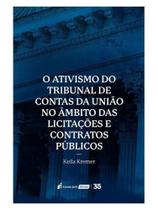 Ativismo do tribunal de contas da união no âmbito das licitações e contratos públicos. Ativismo do tribunal de contas da união no âmbito das licitações e contratos públicos.