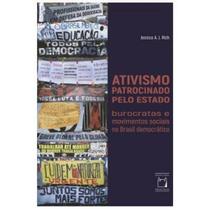 Ativismo Patrocinado Pelo Estado: Burocratas e Movimentos Sociais no Brasil Democrático - Editora Fiocruz