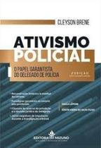 Ativismo Policial: O Papel Garantista do Delegado de Polícia Ativismo Policial: O Papel Garantista do Delegado de Polícia