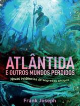 Atlantida e outros mundos perdidos Atlantida e outros mundos perdidos