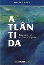 Atlântida: Princípio e Fim da Grande Tragédia