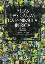 Atlas das Castas da Península Ibérica-História, Terroir, Ampelografia - Dinalivro Atlas das Castas da Península Ibérica-História, Terroir, Ampelografia - Dinalivro