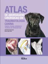 Atlas de Abordagens Cirurgicas em Traumatologia Canina Atlas de Abordagens Cirurgicas em Traumatologia Canina