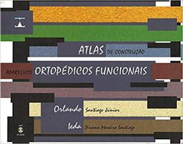 Atlas De Construção Aparelhos Ortopédicos Funcionais - Tota livraria e editora