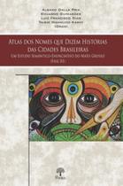 Atlas dos nomes que dizem histórias das cidades brasileiras