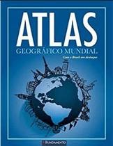 Atlas Geográfico Mundial - Fundamento - Editora Fundamento