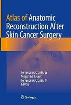 Atlas of Anatomic Reconstruction After Skin Cancer Surgery - SPRINGER NATURE (IMPORT)