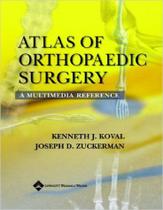 Atlas of orthopaedics surgery: a multimedia reference - LIPPINCOTT/WOLTERS KLUWER HEALTH