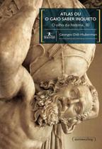 Atlas ou o gaio saber inquieto - o olho da historia, iii Atlas ou o gaio saber inquieto - o olho da historia, iii