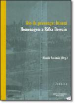 Ato de Presença: Hineni - Homenagem À Rifka Berezin Ato de Presença: Hineni - Homenagem À Rifka Berezin