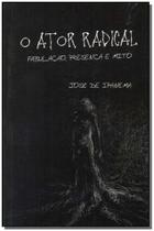 Ator Radical, O- Fabulação, Presença e Mito - PORTO DE IDEIAS