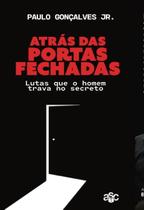 Atrás das Portas Fechadas - Paulo Gonçalves Jr