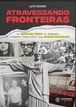 Atravessando fronteiras: da guerrilha urbana na Alemanha ao trabalho comunitário nas favelas brasileiras - AUTONOMIA LITERARIA