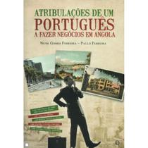 Atribulações De Um Português A Fazer Negócios Em Angola - Esfera Dos Livros