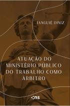 Atuação do ministério público do trabalho como árbitro