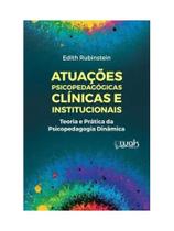 Atuações psicopedagógicas clínicas e institucionais Atuações psicopedagógicas clínicas e institucionais