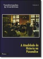 Atualidade da Histeria na Psicanálise, A - Vol.2 - Coleção Transformações & Invariâncias - PONTES Atualidade da Histeria na Psicanálise, A - Vol.2 - Coleção Transformações & Invariâncias - PONTES