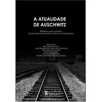 Atualidade em Auschwitz, A - LIBER ARS Atualidade em Auschwitz, A - LIBER ARS