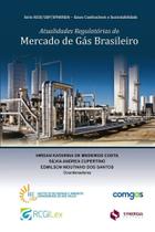 Atualidades Regulatórias do Mercado de Gás Brasileiro - Synergia Atualidades Regulatórias do Mercado de Gás Brasileiro - Synergia
