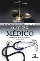 Atuar medico: direitos e obrigacoes - RUBIO