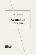 Au Risque Du Sens: Essais de socio-sémiotique IV Au Risque Du Sens: Essais de socio-sémiotique IV