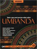 Áudio Livro Tudo O Que Você Precisa Saber Sobre Umbanda