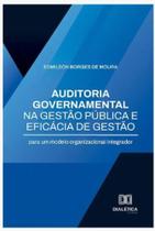 Auditoria governamental na gestão pública e eficácia de gestão para um modelo organizacional integrador