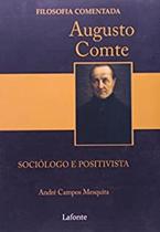 Augusto Comte - Sociólogo e Positivista - Lafonte