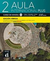 Aula internacional plus edición hibrída libro del alumno - 2 - DIFUSION & MACMILLAN BR Aula internacional plus edición hibrída libro del alumno - 2 - DIFUSION & MACMILLAN BR