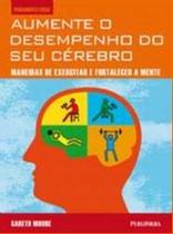 Aumente o desempenho do seu cerebro - maneiras de exercitar e fortalecer a - PUBLIFOLHA