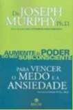 Aumente o poder do seu subconsciente - para vencer o medo e a ansiedade