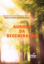 Aurora da Regeneração - Livro Doutrinário de Eurípedes Barsanulfo