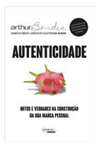 Autenticidade - Mitos e Verdades na Construção da sua Marca Pessoal Autenticidade - Mitos e Verdades na Construção da sua Marca Pessoal