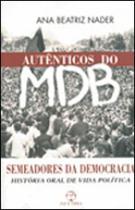 Autenticos do mdb - semeadores da democracia - historia oral de vida politica - PAZ E TERRA