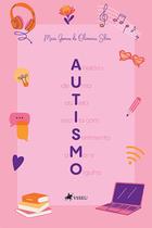 Autismo - A história de uma autista escrita com sentimento, amor e orgulho