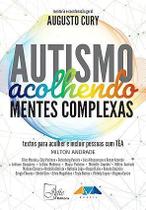 Autismo - Acolhendo Mentes Complexas: Textos P/ Incluir Pessoas Com Tea Autismo - Acolhendo Mentes Complexas: Textos P/ Incluir Pessoas Com Tea
