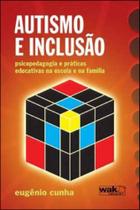Autismo e inclusao - psicopedagogia e praticas Autismo e inclusao - psicopedagogia e praticas
