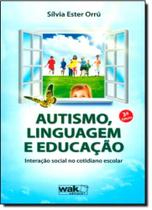 Autismo, linguagem e educacao: interacao social no - WAK EDITORA