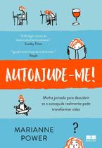 Autoajude-me! - Minha Jornada Para Descobrir Se a Autoajuda Realmente Pode Transformar Vidas Autoajude-me! - Minha Jornada Para Descobrir Se a Autoajuda Realmente Pode Transformar Vidas