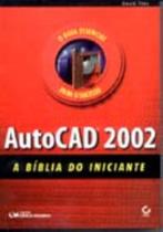 AutoCAD 2002: a Bíblia do iniciante (2003)