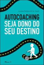Autocoaching: seja dono do seu destino Autocoaching: seja dono do seu destino