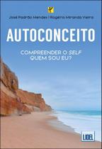 Autoconceito - Compreender O Self - Quem Sou Eu - Lidel