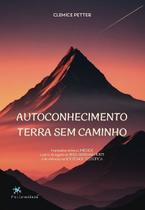 Autoconhecimento - Terra Sem Caminho - PRO CONSCIENCIA EDITORA